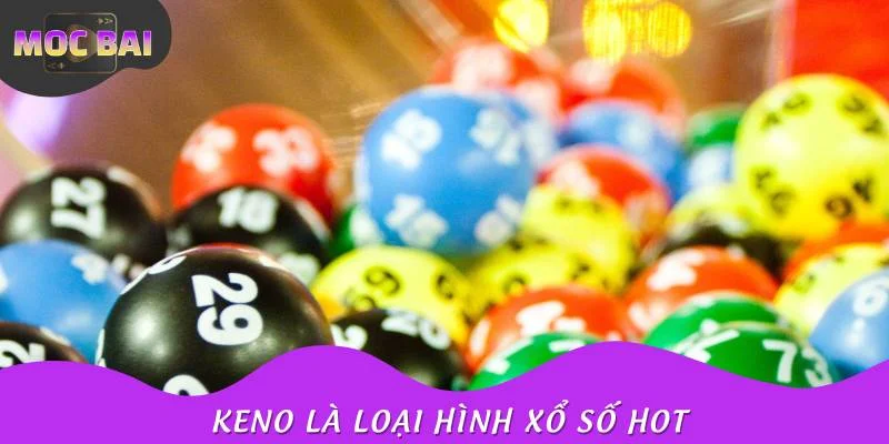 Chơi xổ số luôn thắng ở loại hình Keno