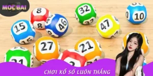 Chơi Xổ Số Luôn Thắng - Tổng Hợp Mọi Chiến Thuật Từ MOCBAI