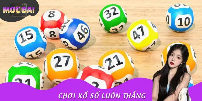 Chơi Xổ Số Luôn Thắng - Tổng Hợp Mọi Chiến Thuật Từ MOCBAI