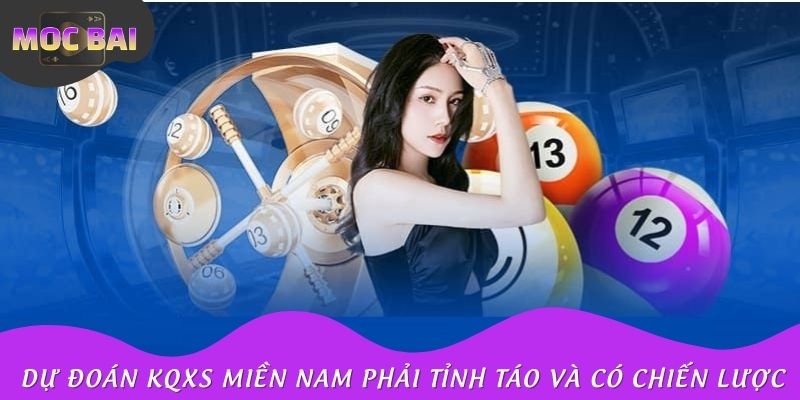 Dự đoán KQXS miền Nam đòi hỏi người chơi phải tỉnh táo và có chiến lược
