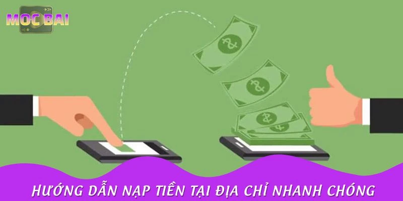 Hướng dẫn nạp tiền tại địa chỉ nhanh chóng