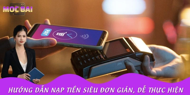 Hướng Dẫn Nạp Tiền Mocbai Siêu Đơn Giản, Dễ Thực Hiện