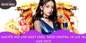 Khuyến Mãi Chủ Nhật Vàng: Nhận Thưởng 5% Giá Trị Giao Dịch