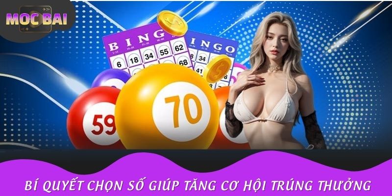 Những bí quyết chọn số hiệu quả giúp tăng cơ hội trúng thưởng