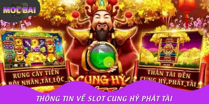 Thông tin cơ bản cần nắm của nổ hũ Cung Hỷ Phát Tài 