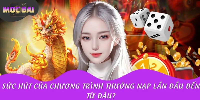 Sức hút của chương trình thưởng khi nạp tiền lần đầu rất lớn