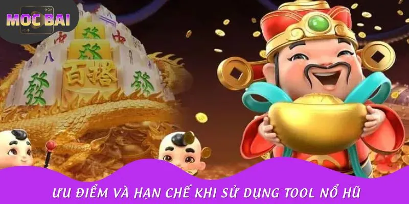 Ưu điểm và hạn chế khi sử dụng tool nổ hũ