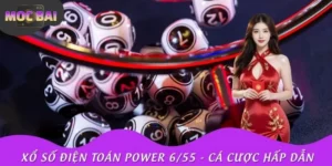 Xổ Số Điện Toán Power 6/55 - Cá Cược Hấp Dẫn Tại MOCBAI